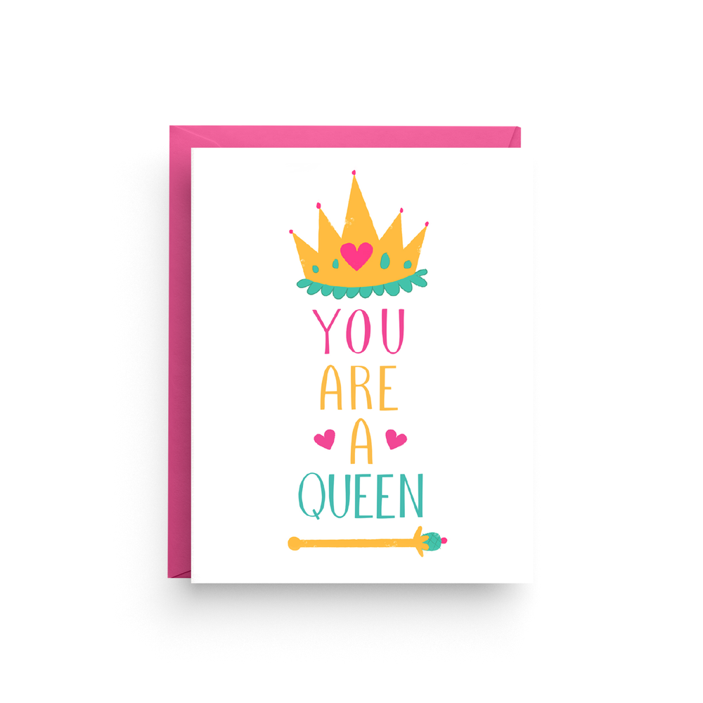 You Are A Queen Card